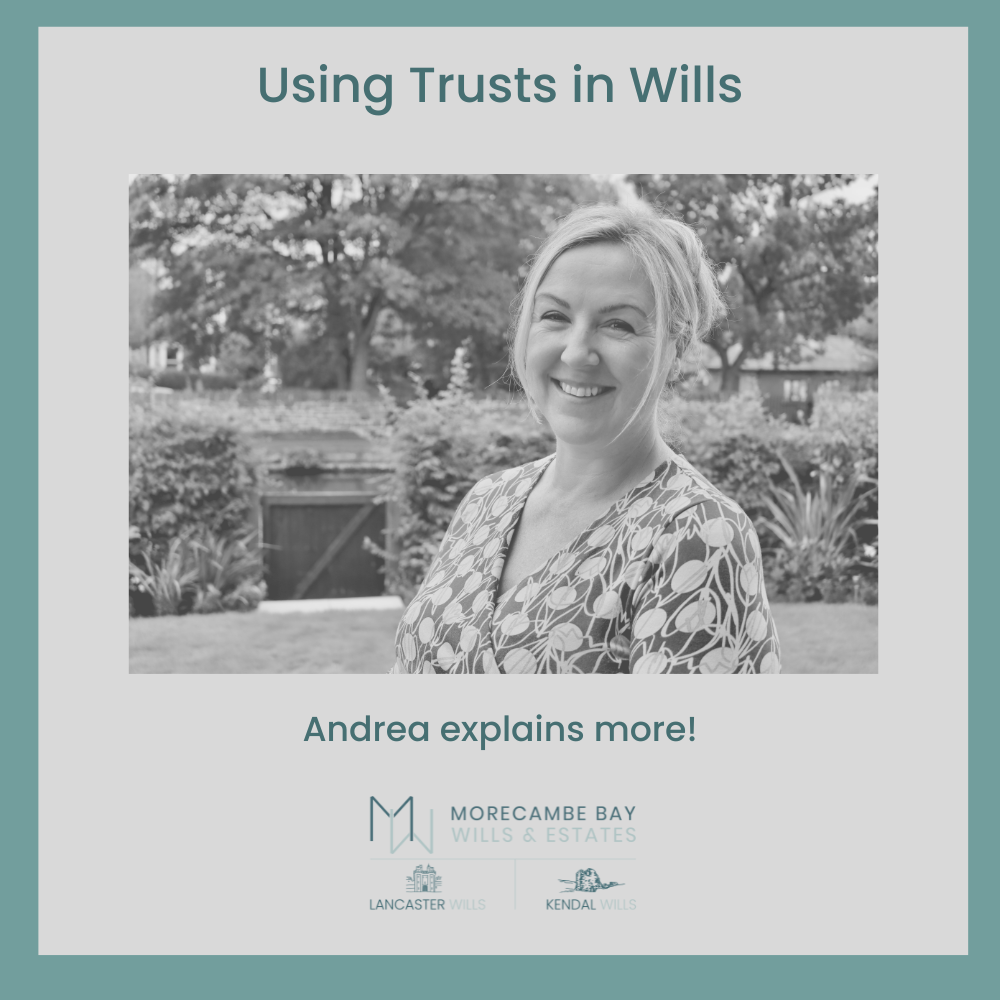 Andrea Bentham of Morecambe Bay Wills explains more about trusts in wills